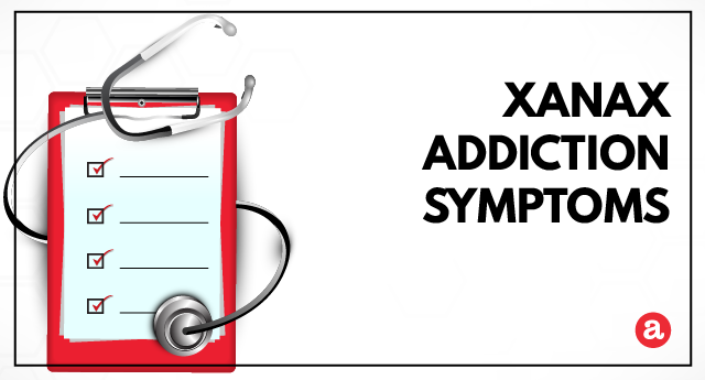 Signs and symptoms of Xanax addiction