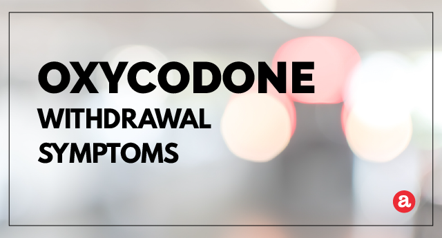 What are oxycodone withdrawal symptoms?