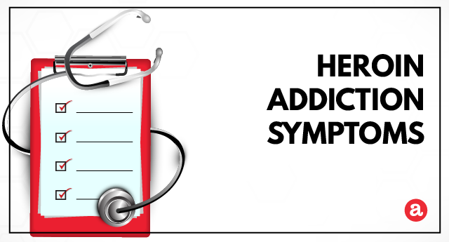 Signs and symptoms of heroin addiction