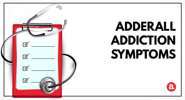 Signs and symptoms of Adderall addiction