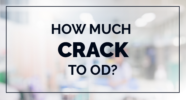 Crack overdose: How much amount of crack to OD?