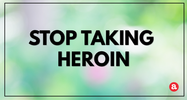 How to Stop Taking Heroin