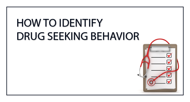 How to identify drug seeking behavior