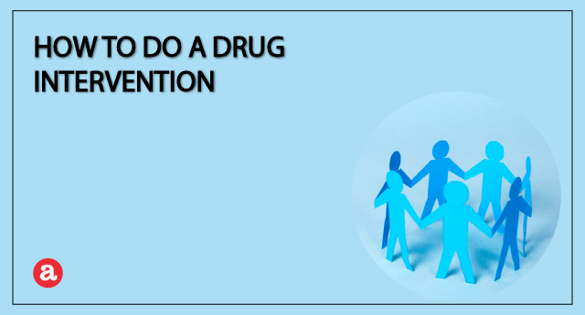 How to do a drug intervention