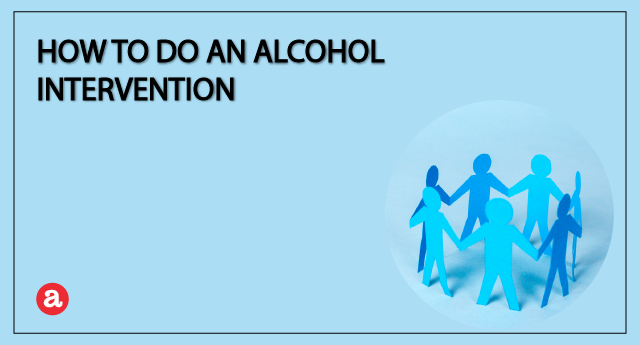 How to do an alcohol intervention