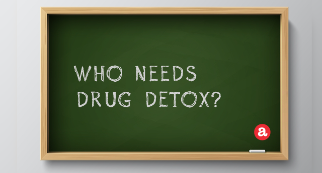 Who needs drug detox?