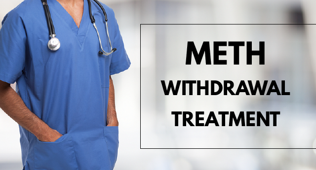 Meth Withdrawal Treatment: How to Treat Meth Withdrawal