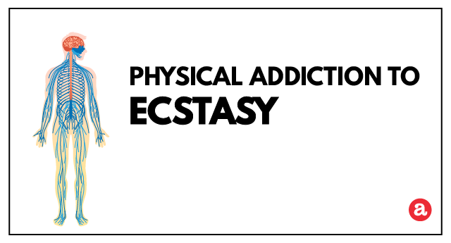 Physical addiction to ecstasy