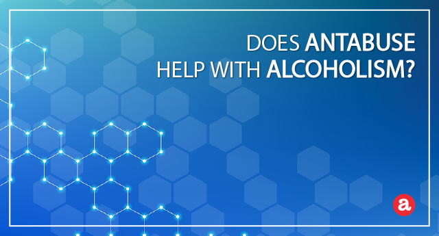 Does Antabuse help with alcoholism?