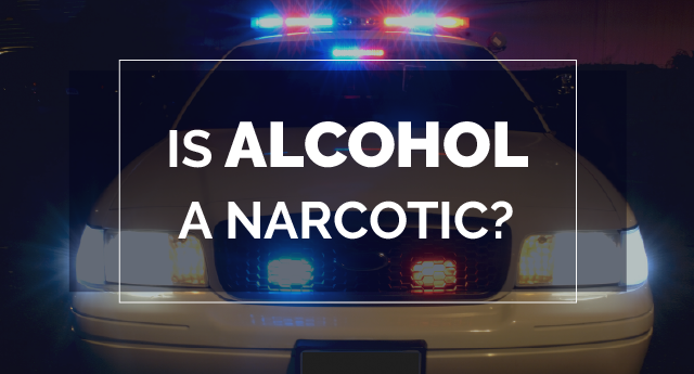 Is alcohol a narcotic?