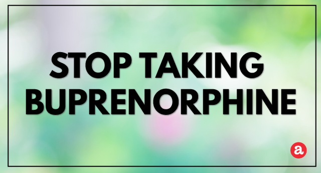 How to stop taking buprenorphine?