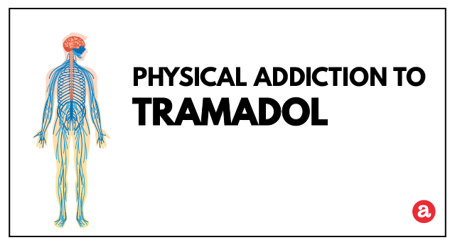 Physical addiction to tramadol
