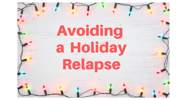 How To Avoid Relapse During the Holidays
